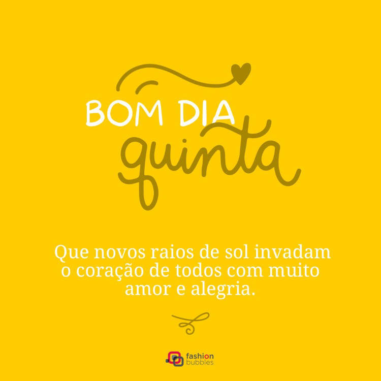 Frase "Bom dia, quinta-feira! Que novos raios de sol invadam o coração de todos com muito amor e alegria." escrita em fundo amarelo