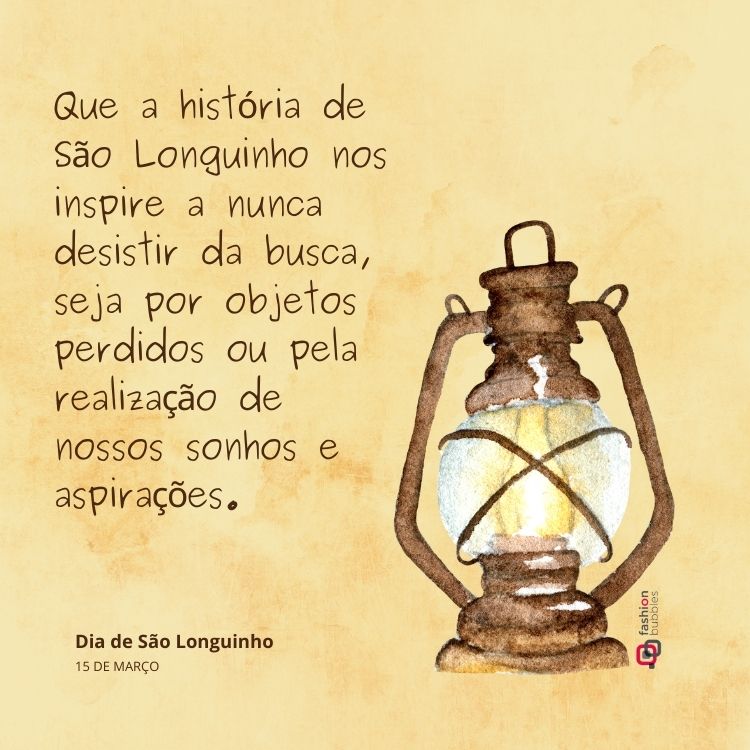 Ilustração de uma lanterna rústica acesa, com fundo em tom bege envelhecido. Ao lado, mensagem inspiradora sobre São Longuinho, incentivando perseverança na busca por objetos perdidos e sonhos. Texto destaca o "Dia de São Longuinho" e data comemorativa.