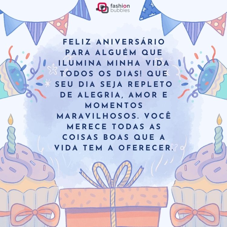Cartão de parabéns com desenho de bandeirinhas, bolo, doces, confete e presente, além de frase "Feliz aniversário para alguém que ilumina minha vida todos os dias! Que seu dia seja repleto de alegria, amor e momentos maravilhosos. Você merece todas as coisas boas que a vida tem a oferecer."