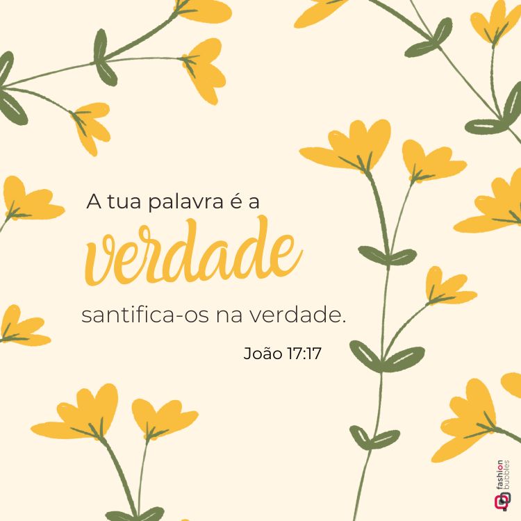 A imagem apresenta um fundo bege com flores amarelas e hastes verdes decorando o espaço. No centro, está o versículo: "A tua palavra é a verdade; santifica-os na verdade." - João 17:17, em destaque elegante.