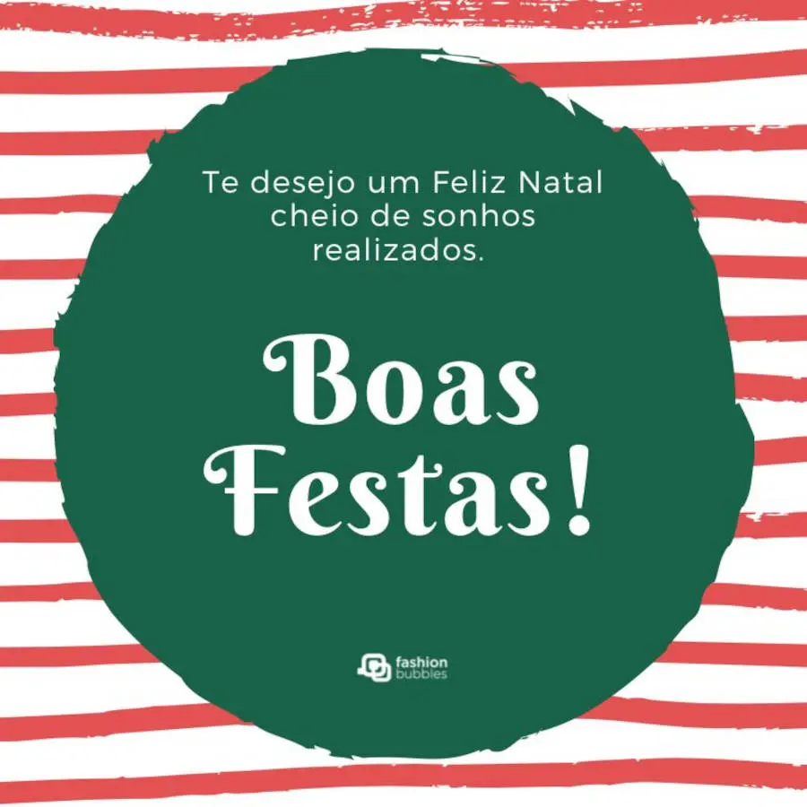 Cartão virtual de fundo listrado vermelho e branco, círculo irregular verde ao centro com frase "Te desejo um Feliz Natal com muitos sonhos realizados. Boas Festas!"