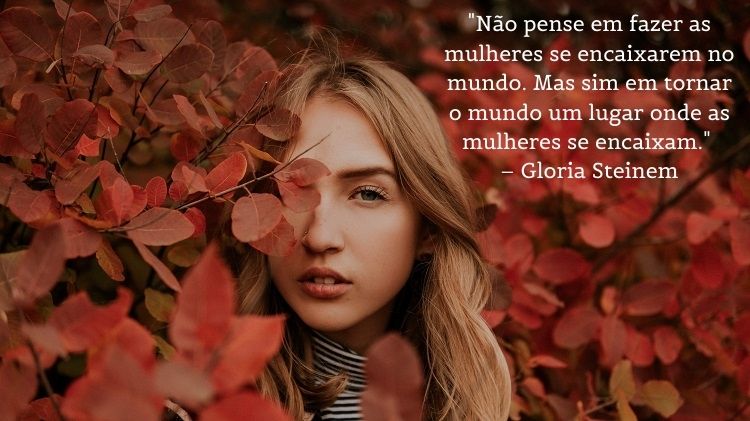 frases de mulheres empoderadas Gloria Steinem