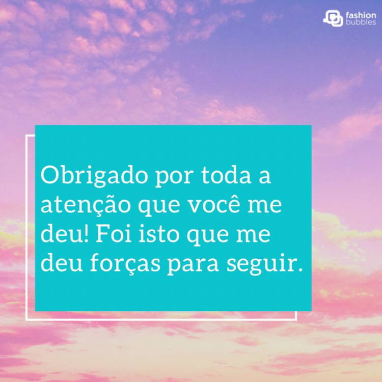 Obrigado por toda a atenção que você me deu! Foi isto que me deu forças para seguir. Foto de céu roxo com quadrado azul e frase "Obrigado por toda a atenção que você me deu! Foi isto que me deu forças para seguir."