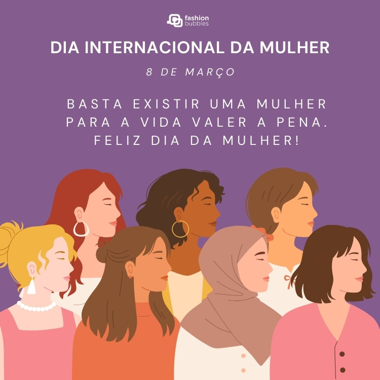 Cartão virtual de fundo roxo com desenho de mulheres e frase: Basta existir uma mulher para a vida valer a pena. Feliz Dia da Mulher!