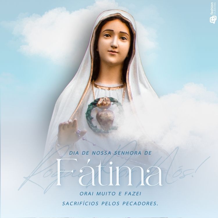 Imagem de Nossa Senhora de Fátima com manto branco, coração flamejante cercado por espinhos e semblante sereno. Fundo azul com nuvens. Texto destacado: "Dia de Nossa Senhora de Fátima. Orai muito e fazei sacrifícios pelos pecadores."



Imagem de Nossa Senhora de Fátima com manto branco, coração flamejante cercado por espinhos e semblante sereno. Fundo azul com nuvens. Texto destacado: "Dia de Nossa Senhora de Fátima. Orai muito e fazei sacrifícios pelos pecadores."







