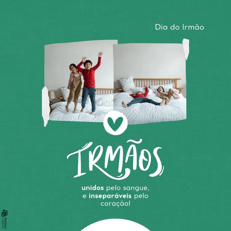 montagem em fundo verde com duas fotos de menino e menina brincando na cama, frases "Dia do Irmão" e "Irmãos, unidos pelo sangue e inseparáveis pelo coralção!"
