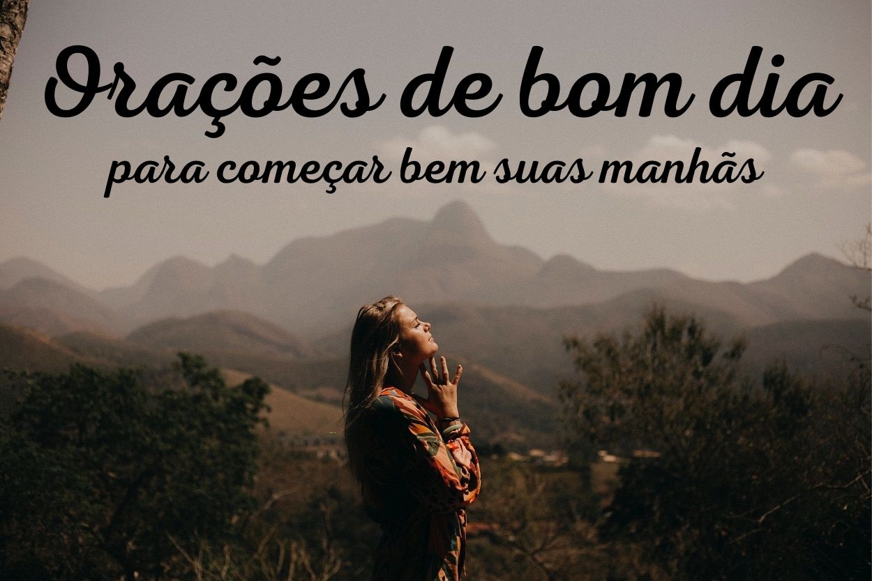 Foto de mulher rezando com montanhas ao fundo e frase "Oração de bom dia" escrita