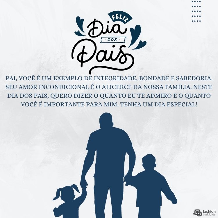 Cartão virtual de fundo azul claro, com sombra de homem de mãos dadas com duas crianças e frase "Pai, você é um exemplo de integridade, bondade e sabedoria. Seu amor incondicional é o alicerce da nossa família. Neste Dia dos Pais, quero dizer o quanto eu te admiro e o quanto você é importante para mim. Tenha um dia especial!"