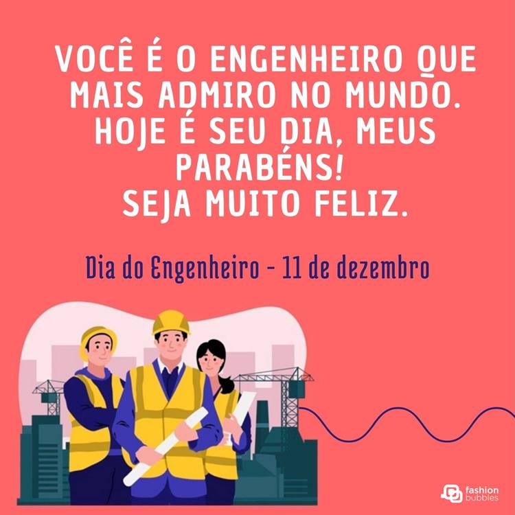 Cartão virtual de fundo coral com desenho de 3 engenheiros civis e frase "Você é o engenheiro que mais admiro no mundo. Hoje é seu dia, meus parabéns! Seja muito feliz."