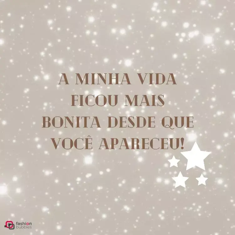 ilustração com a frase: a minha vida ficou mais bonita desde que você apareceu.