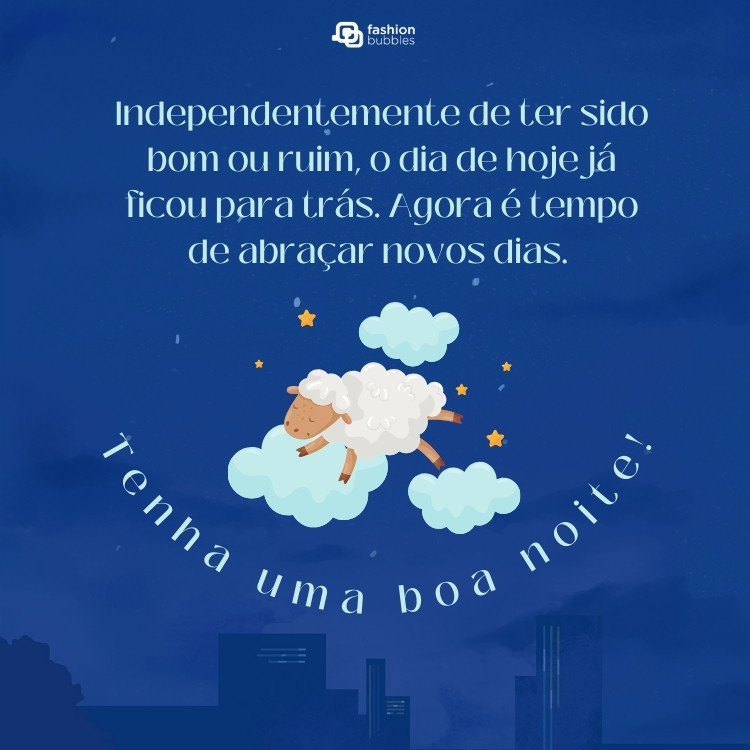 Cartão virtual de fundo azul escuro com desenho de prédios, carneirinho na nuvem e frase:  Independentemente de ter sido bom ou ruim, o dia de hoje já ficou para trás. Agora é tempo de abraçar novos dias. Tenha uma boa noite!