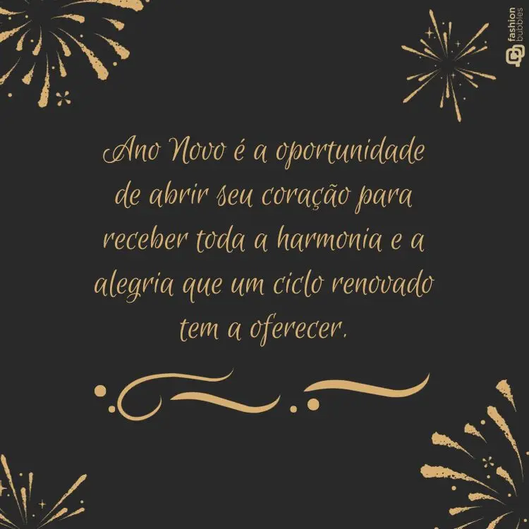 fundo preto com fogos de artifício dourados e frase: Ano Novo é a oportunidade de abrir seu coração para receber toda a harmonia e a alegria que um ciclo renovado tem a oferecer.