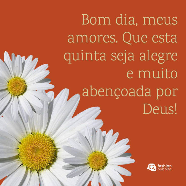 Cartão laranja com margaridas e frase " Bom dia, meus amores. Que esta quinta seja alegre e muito abençoada por Deus!"