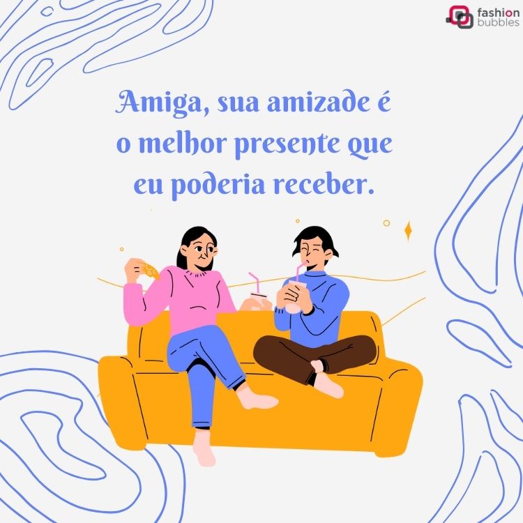 Desenho de duas pessoas sentadas em um sofá amarelo, com fundo off-white e frase "Amiga, sua amizade é o melhor presente que eu poderia receber."