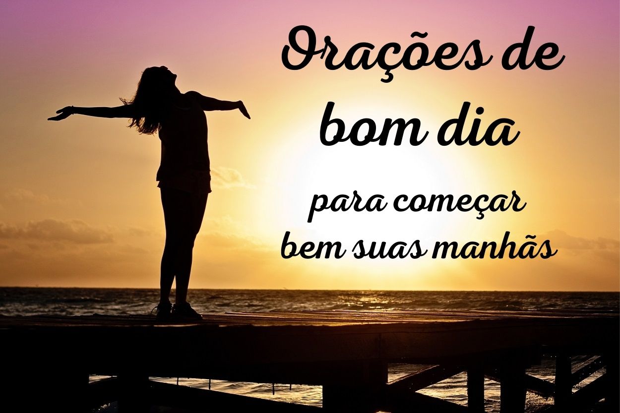 foto de mulher de braços abertos com frase e frase "Oração de bom dia" escrita