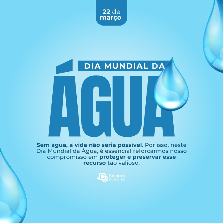 Cartão virtual azul com desenho de gotas e frase: Sem água, a vida não seria possível. Por isso, neste Dia Mundial da Água, é essencial reforçarmos nosso compromisso em proteger e preservar esse recurso tão valioso.