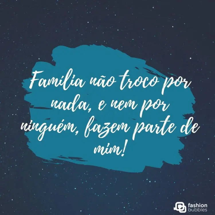 Frase sobre família sobre imagem de céu estrelado Frase sobre não trocar a família por nada