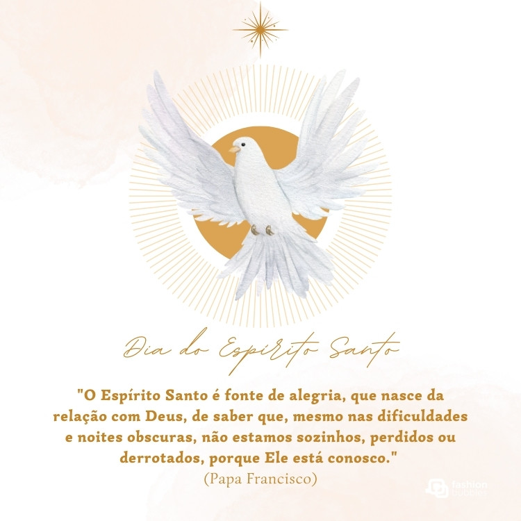 Cartão virtual branco e bege com desenho do Espírito Santo e frase: "O Espírito Santo é fonte de alegria, que nasce da relação com Deus, de saber que, mesmo nas dificuldades e noites obscuras, não estamos sozinhos, perdidos ou derrotados, porque Ele está conosco." (Papa Francisco)