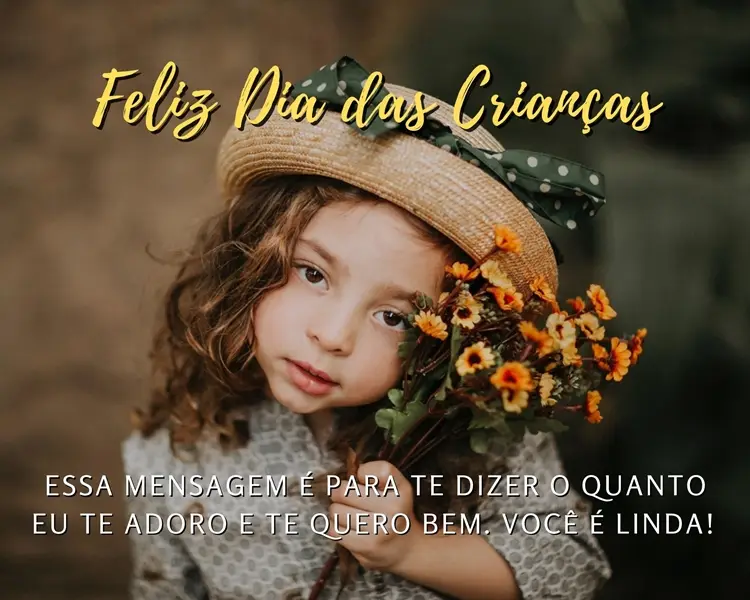 Menina de pele clara com punhado de flores e frase "Essa mensagem é para te dizer o quanto eu te adoro e te quero bem. Você é linda! Feliz Dia das Crianças!"