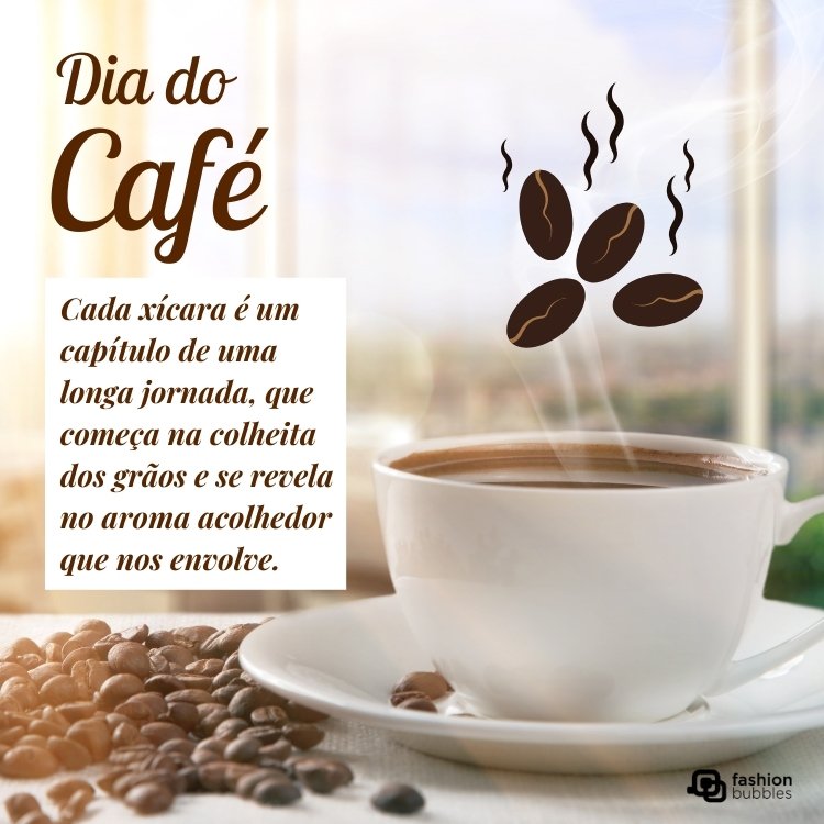 Foto de mesa com grãos de café, xícara com café, janela ao fundo e frase: Cada xícara é um capítulo de uma longa jornada, que começa na colheita dos grãos e se revela no aroma acolhedor que nos envolve.