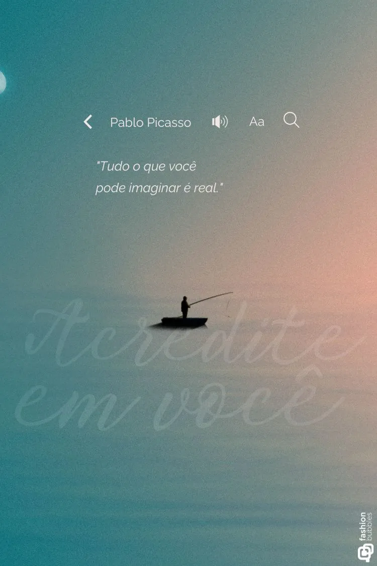 A imagem apresenta a silhueta de uma pessoa em um pequeno barco em um corpo d'água calmo e nebuloso, com tons de azul e rosa no horizonte. A sobreposição inclui a citação sábia de Pablo Picasso: "Tudo o que você pode imaginar é real."

