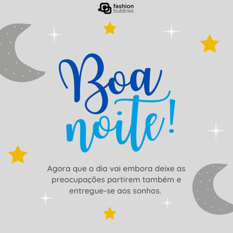 Cartão virtual de fundo cinza com desenho de lua e estrelas, além de frase "Agora que o dia vai embora, deixe as preocupações partirem também e entregue-se aos sonhos. Boa noite!"