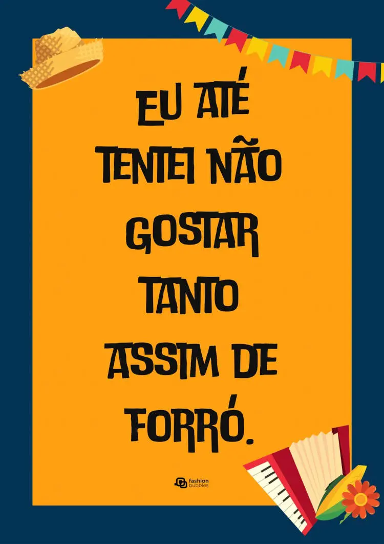 Cartão virtual de fundo azul, com desenho de chapéu de palha, bandeiras coloridas e frase "Eu até tentei não gostar tanto assim de forró."