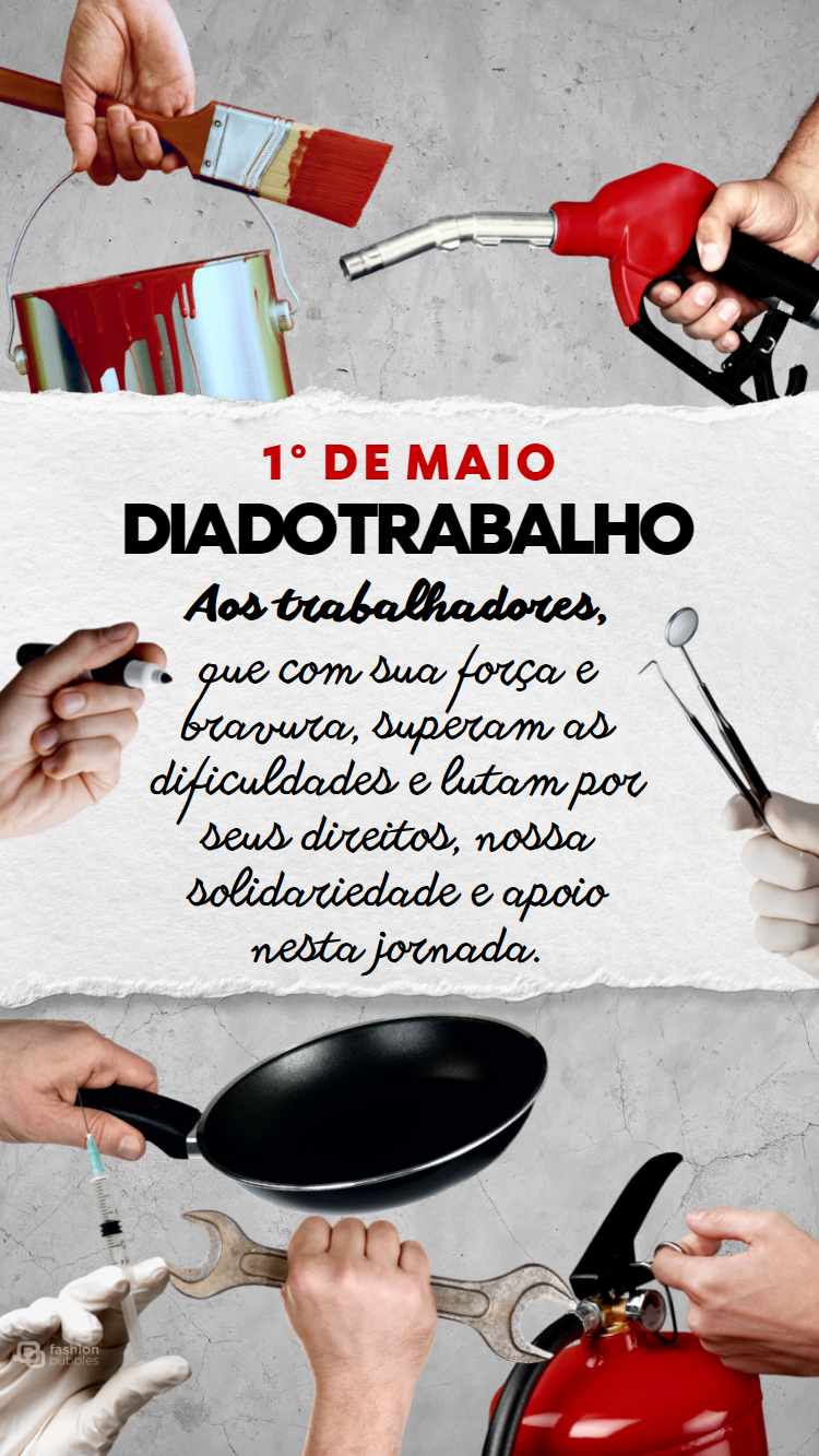 Frase "Aos trabalhadores, que com sua força e bravura, superam as dificuldades e lutam por seus direitos, nossa solidariedade e apoio nesta jornada." de homenagem ao trabalhador escrita em fundo cinza que imita filha e fotos de mãos segurando utensílios de trabalho, como pinças de dentista, pincel, lata de tinta, frigideira, chave, seringa, extintor e bico de combustível. 
