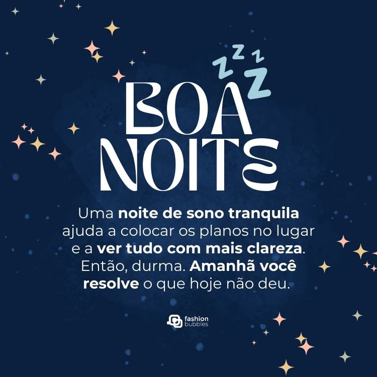Cartão virtual de fundo azul escuro com estrelas e frase: Uma noite de sono tranquila ajuda a colocar os planos no lugar e a ver tudo com mais clareza. Então, durma. Amanhã você resolve o que hoje não deu. Boa noite!
