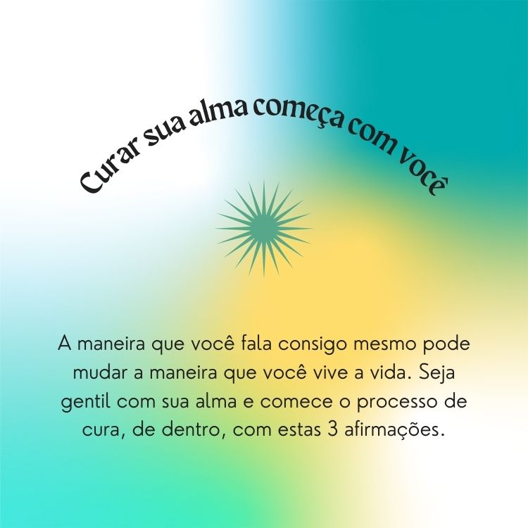 Fundo mesclado com as cores verde amarelo verde-água e branco com escrito Preto sobre a afirmações que sua alma precisa