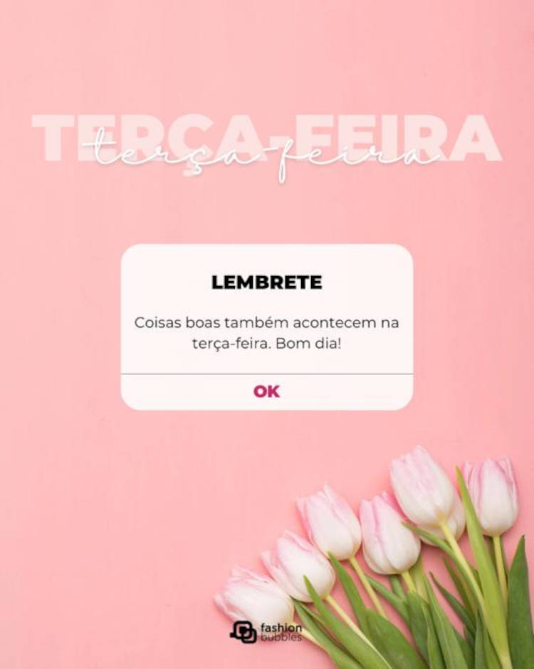 Cartão virtual de fundo rosa com tulipas rosas e frase "Coisas boas também acontecem na terça-feira. Bom dia!"