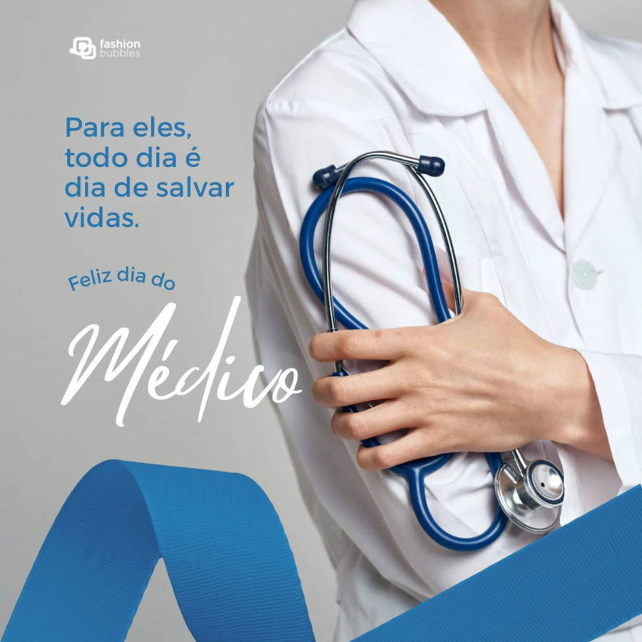 Frase sobre salvar vidas: Para eles, todo dia é dia de salvar vidas. Feliz Dia do Médico!