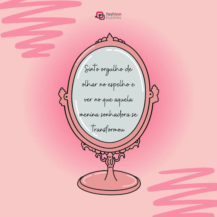 Cartão virtual de fundo rosa com desenho de espelho e frase "Sinto orgulho de olhar no espelho e ver no que aquela menina sonhadora se transformou. " no espelho