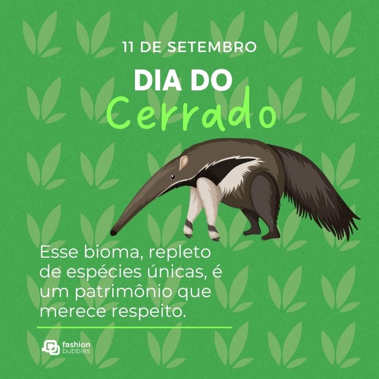 Card de fundo verde com desenho de tamanduá-bandeira e frase: Esse bioma, repleto de espécies únicas, é um patrimônio que merece respeito.