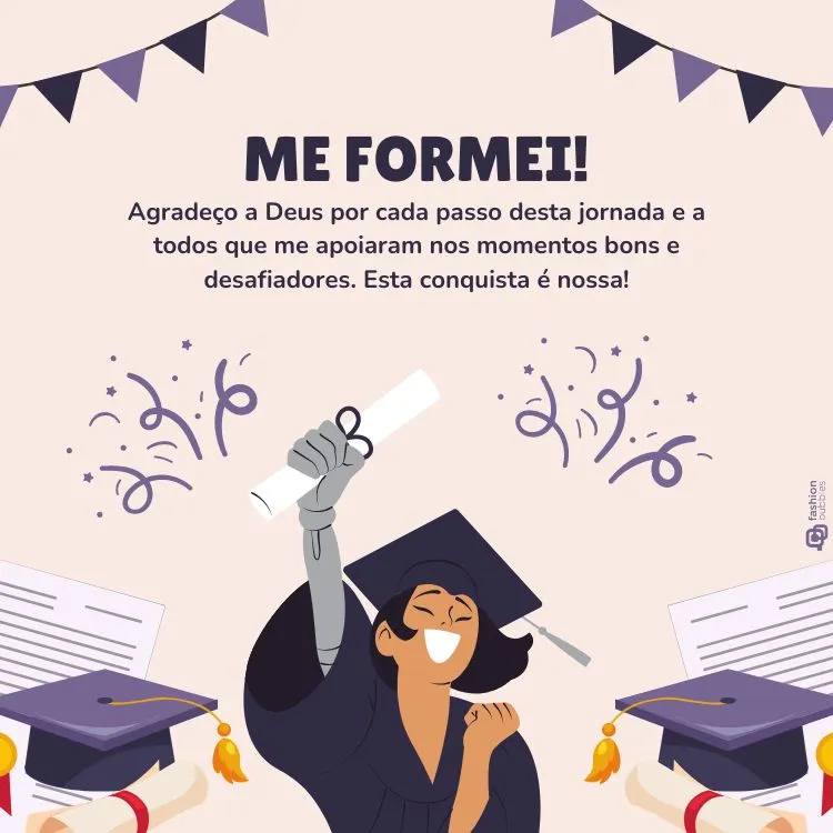 Um formando animado, segurando um diploma, com decoração de confetes e bandeirinhas. A frase diz: "ME FORMEI! Agradeço a Deus por cada passo desta jornada e a todos que me apoiaram nos momentos bons e desafiadores. Esta conquista é nossa!"