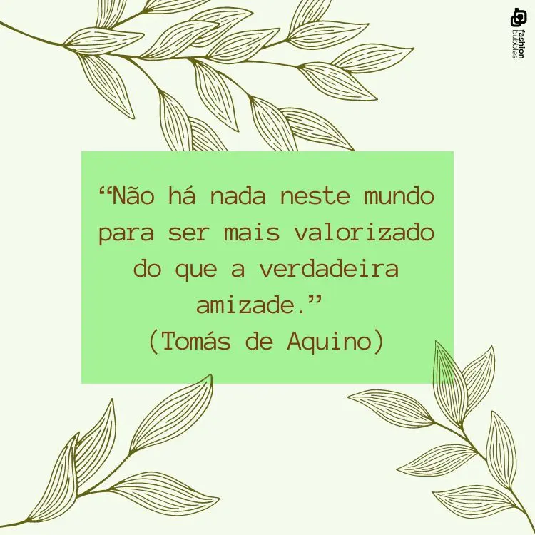 imagem com frase de Tomás de Aquino: “Não há nada neste mundo para ser mais valorizado do que a verdadeira amizade”.