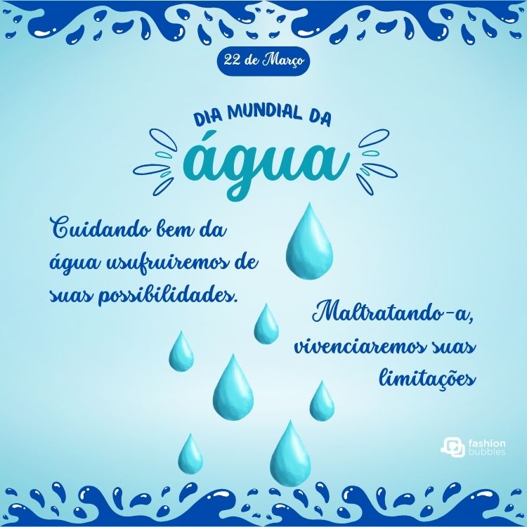 Cartão virtual de fundo verde-água e azul, com gotas e frase: Cuidando bem da água usufruiremos de suas possibilidades. Maltratando-a, vivenciaremos suas limitações.