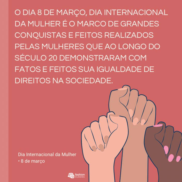 Cartão virtual de fundo rosa com punho de mulheres e frase: O dia 8 de março, Dia Internacional da Mulher, é o marco de grandes conquistas e feitos realizados pelas mulheres que, ao longo do século 20, demonstraram com fatos e feitos sua igualdade de direitos na sociedade.