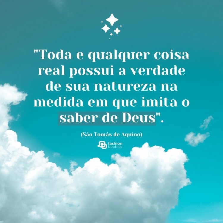 Foto de céu com nuvens e frase: "Toda e qualquer coisa real possui a verdade de sua natureza na medida em que imita o saber de Deus".