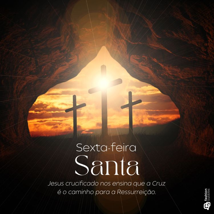 Imagem com três cruzes ao pôr do sol, vista de dentro de uma caverna. A luz brilha intensamente ao redor da cruz central. Texto: "Sexta-feira Santa - Jesus crucificado nos ensina que a Cruz é caminho para a Ressurreição."