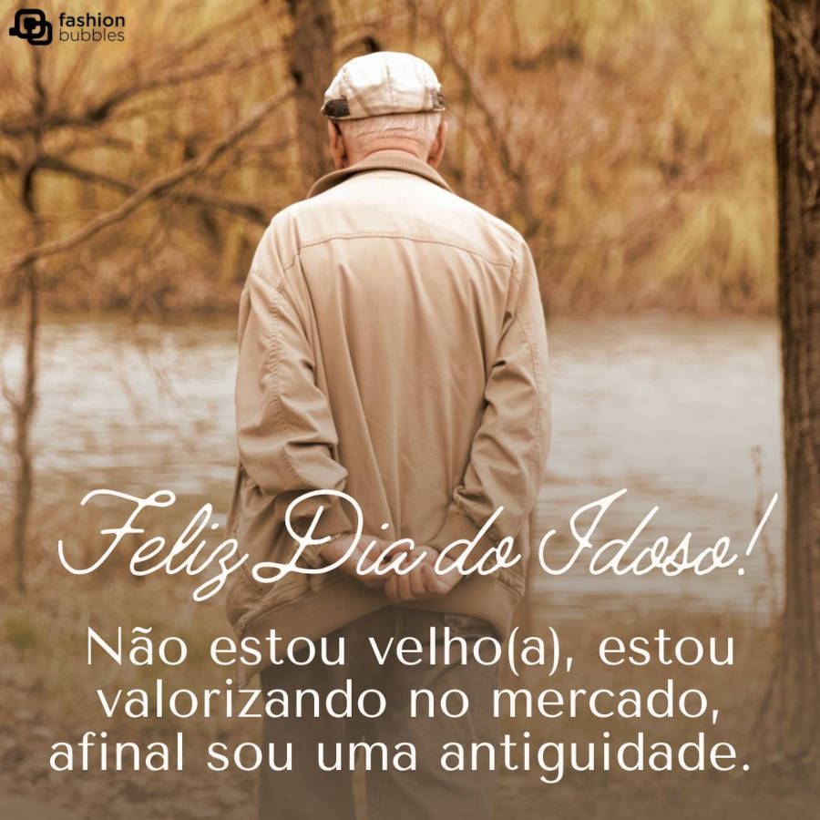 Frase engraçada de dia do idoso: Não estou velho(a), estou valorizando no mercado, afinal sou uma antiguidade. Feliz Dia do Idoso!