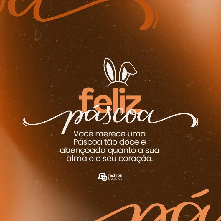 Cartão virtual de fundo marrom com orelhas de coelho e frase: Você merece uma Páscoa tão doce e abençoada quanto a sua alma e o seu coração.