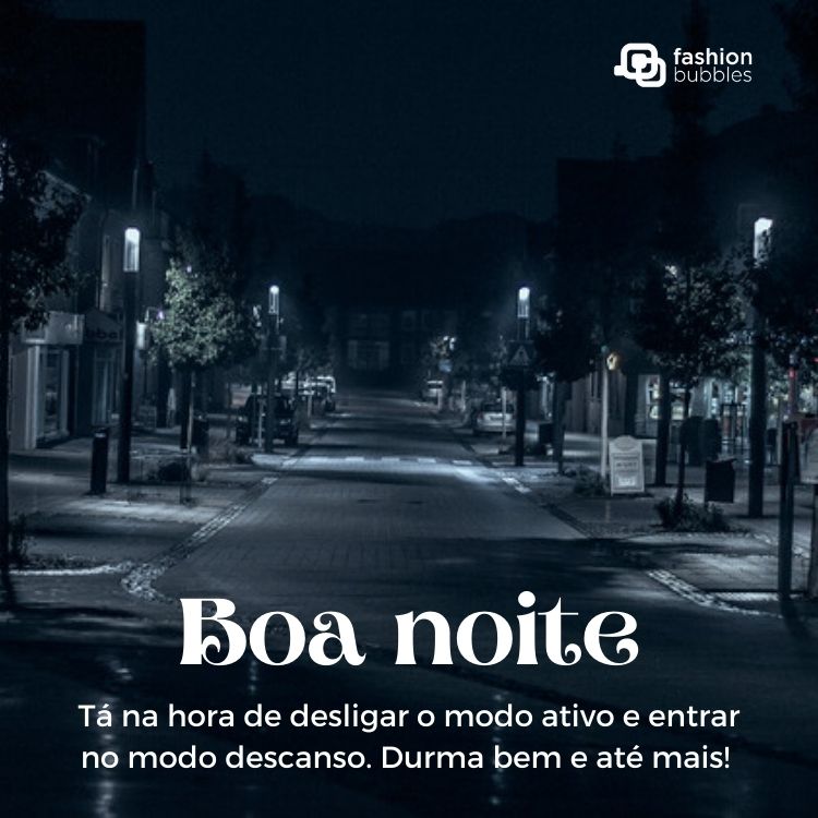 Foto de rua com casas e carros estacionados, além de frase "Tá na hora de desligar o modo ativo e entrar no modo descanso. Durma bem e até mais! Boa noite!"