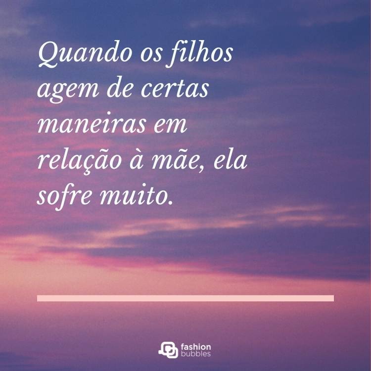 Frases sobre ingratidão de filhos.