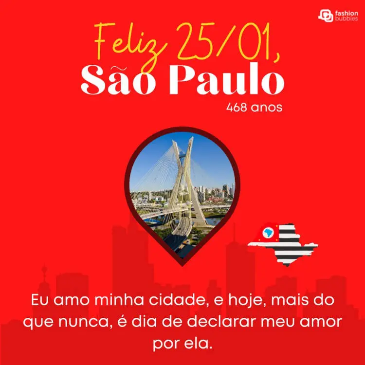 Cartão virtual de fundo vermelho com prédios, foto de ponte em SP e frase: Eu amo minha cidade, e hoje, mais do que nunca, é dia de declarar meu amor por ela. Feliz 25/01, São Paulo!