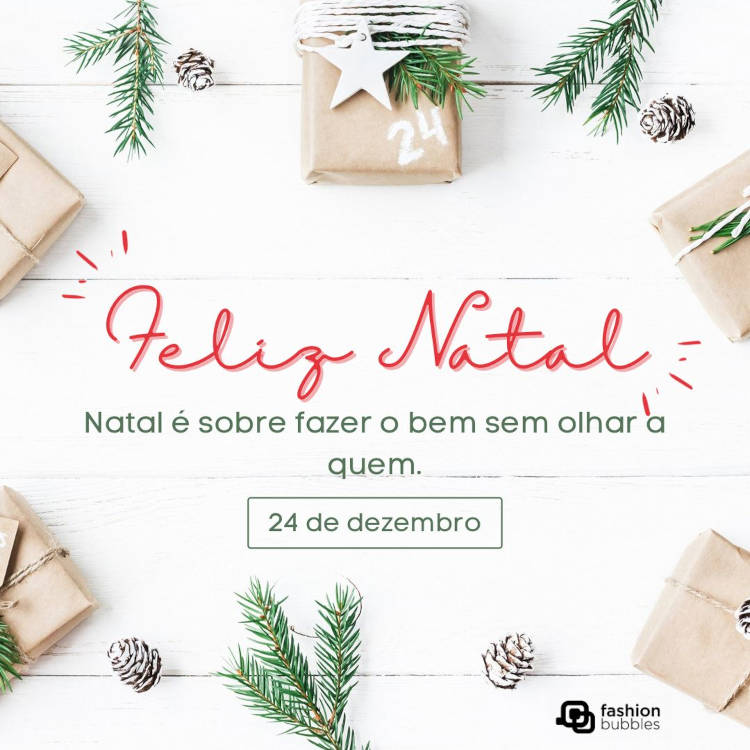 Foto de mesa clara com presentes, ramos e pinhões, além de frase: Natal é sobre fazer o bem sem olhar a quem.