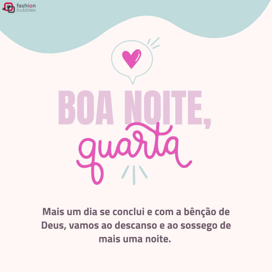 Cartão virtual de fundo bege com coração rosa, detalhe em verde-água e frase "Mais um dia se conclui e com a bênção de Deus, vamos ao descanso e ao sossego de mais uma noite. Boa noite, quarta-feira!"