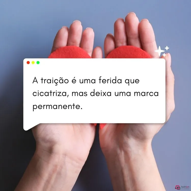 A traição é uma ferida que cicatriza, mas deixa uma marca permanente.