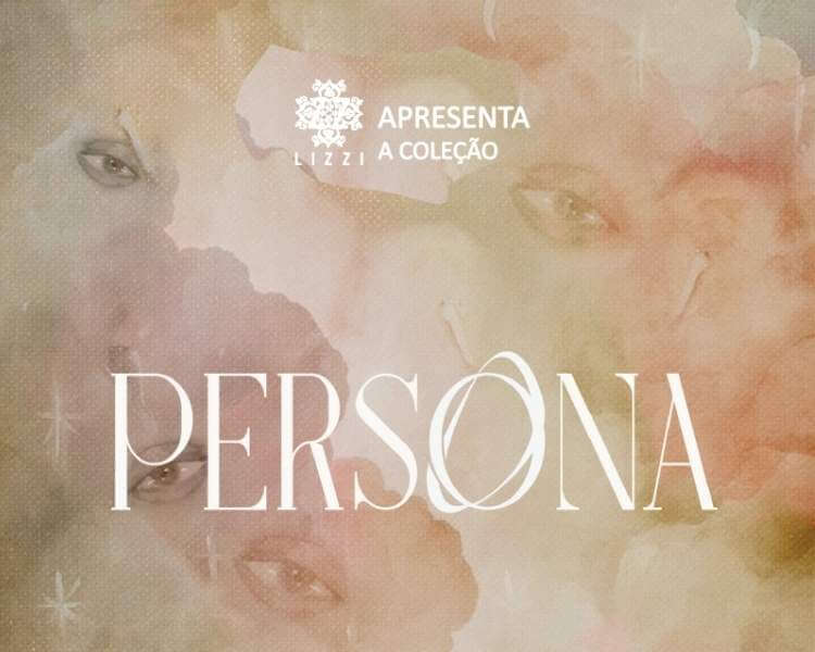 Foto convite Lizzi apresenta a coleção Persona.