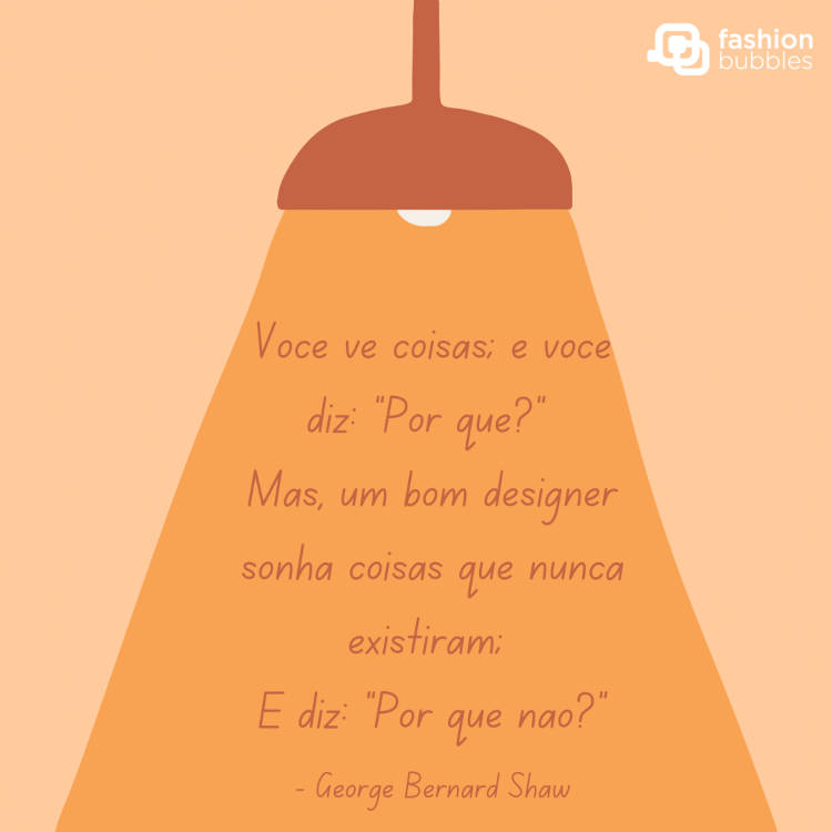 Cartão virtual de fundo bege com luminária e frase " Você vê coisas; e você diz: "Por quê?" Mas um bom designer sonha coisas que nunca existiram; e diz: "Por que não?"